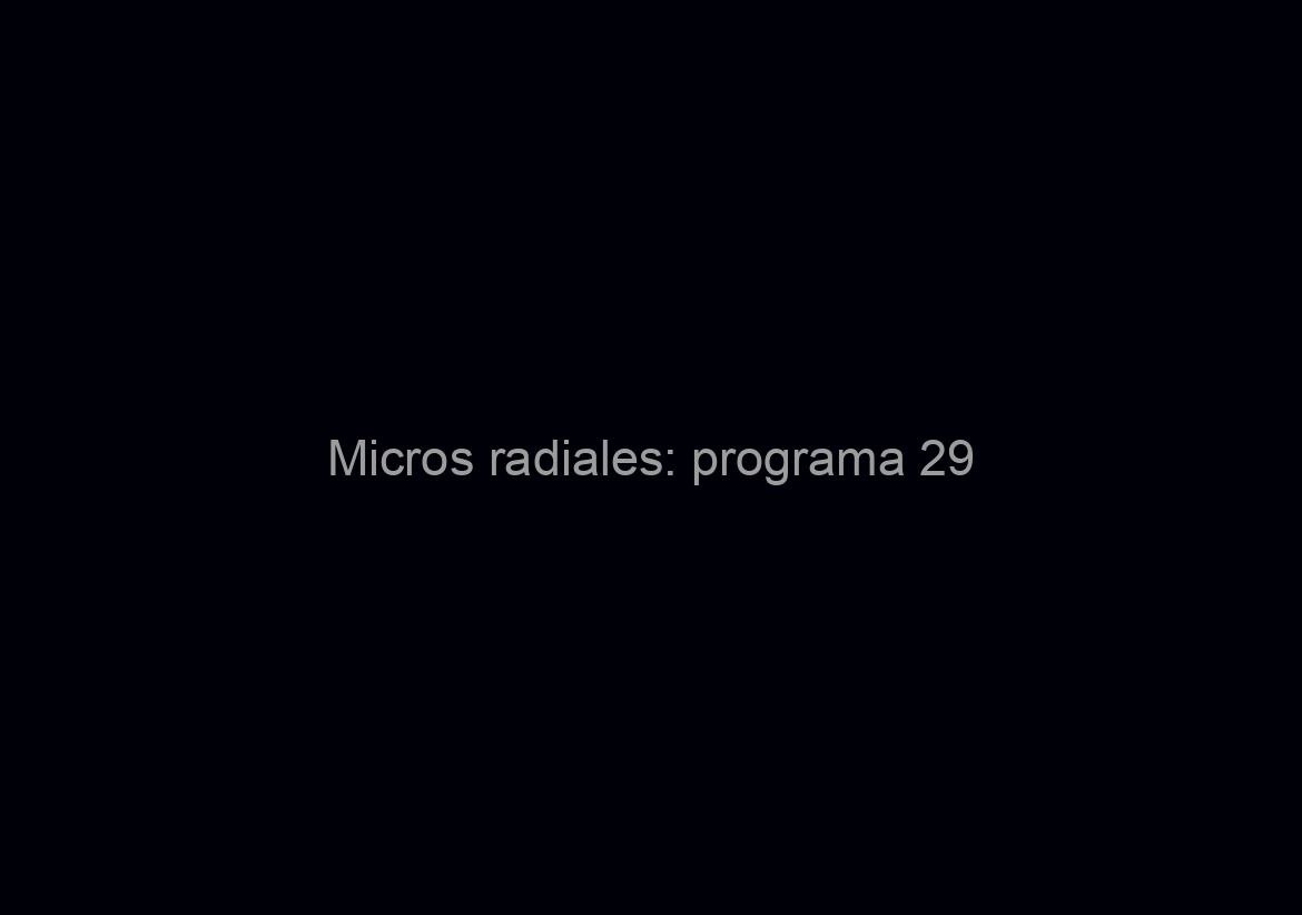 Micros radiales: programa 29/8